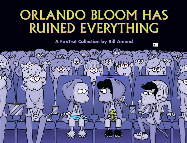 Orlando Bloom Has Ruined Everything (2005) by Bill Amend Orlando Bloom Has Ruined Everything (2005) by Bill Amend
