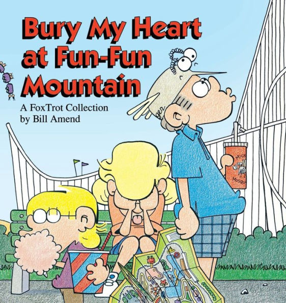 Bury My Heart at Fun-Fun Mountain (1993) by Bill Amend Bury My Heart at Fun-Fun Mountain (1993) by Bill Amend