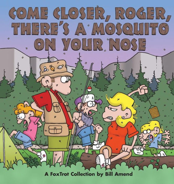 Come Closer, Roger, There’s a Mosquito on Your Nose (1997) by Bill Amend Come Closer, Roger, There’s a Mosquito on Your Nose (1997) by Bill Amend