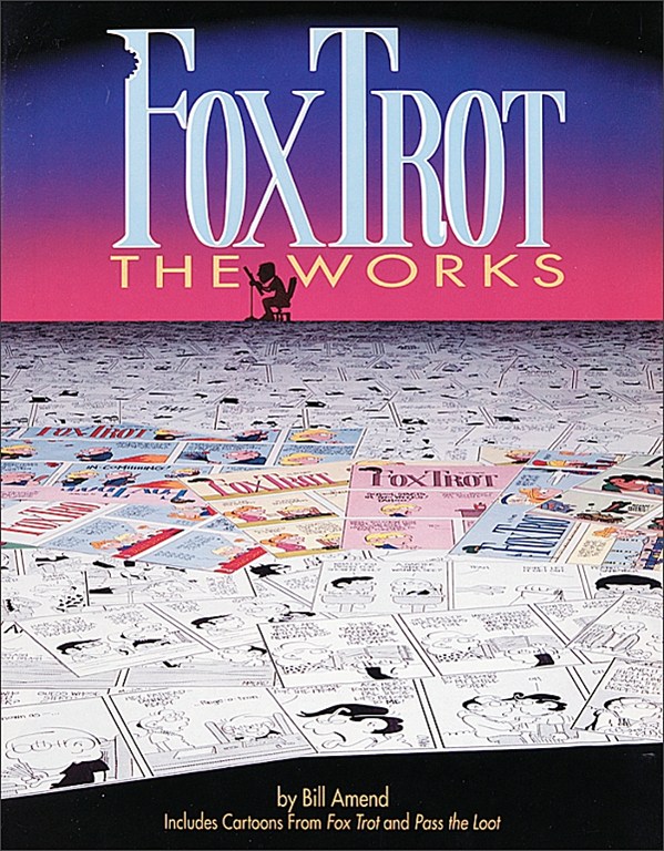 FoxTrot: The Works (1990) by Bill Amend FoxTrot: The Works (1990) by Bill Amend