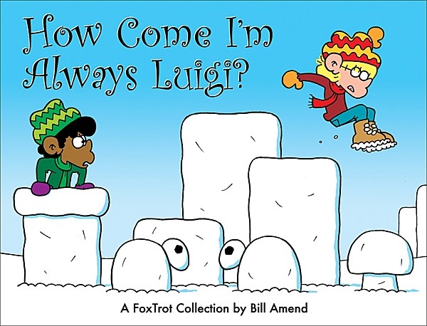 How Come I’m Always Luigi? (2006) by Bill Amend How Come I’m Always Luigi? (2006) by Bill Amend