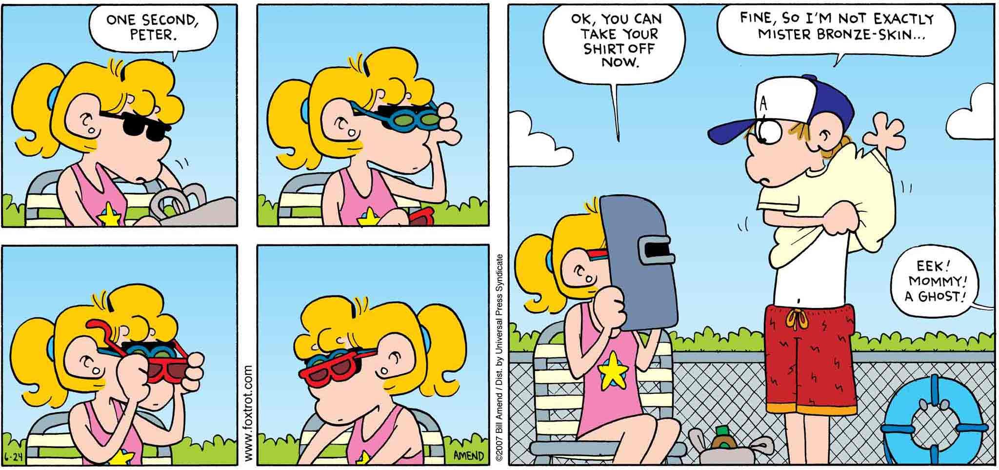 FoxTrot by Bill Amend June 24, 2007 - Summer Comics - Paige: One second, Peter. Ok, you can take your shirt off now. Peter: Fine, so I'm not exactly mister bronze-skin... Kid at pool: Eek! Mommy! A ghost!